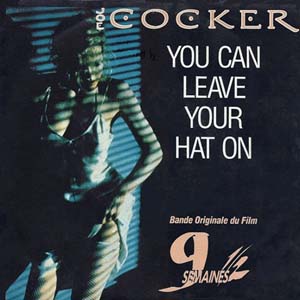 История одной песни: «YOU CAN LEAVE YOUR HAT ON», Joe Cocker